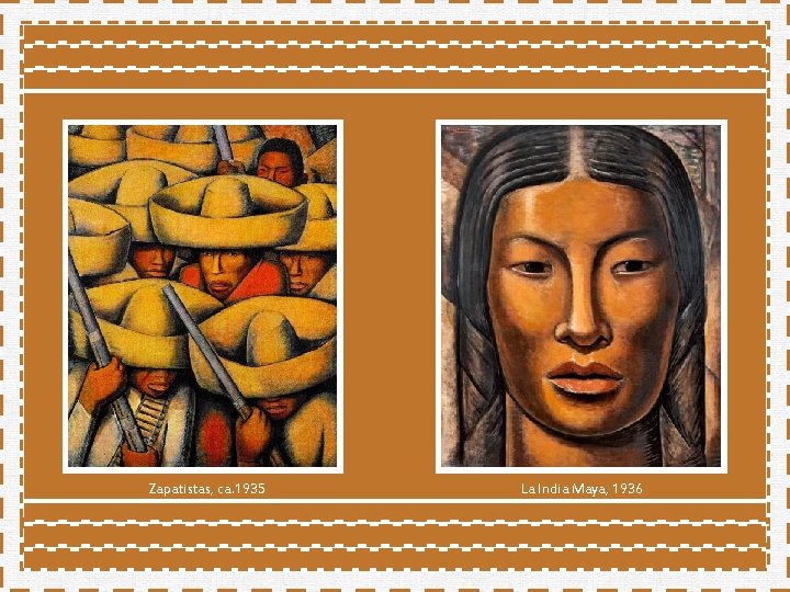 Zapatistas, ca. 1935 La India Maya, 1936 Zapatistas, ca. 1935 La India Maya, 1936