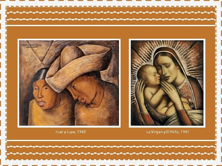 Juan y Lupe, 1940 La Virgen y El Niño, 1941 Juan y Lupe, 1940 La Virgen y El Niño, 1941