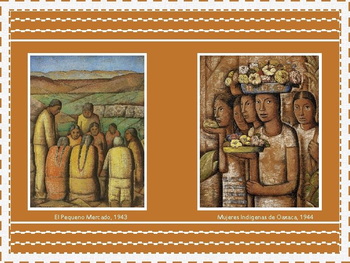 El Pequeno Mercado, 1943 Mujeres Indigenas de Oaxaca, 1944 El Pequeno Mercado, 1943 Mujeres Indigenas de Oaxaca, 1944