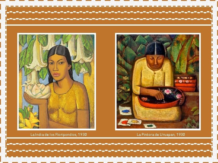 La India de los Floripondios, 1930 La Pintora de Uruapan, 1930 La India de los Floripondios, 1930 La Pintora de Uruapan, 1930
