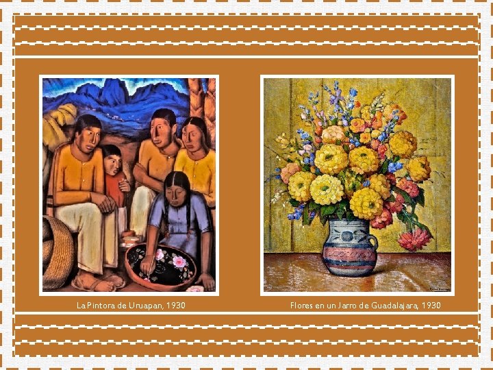 La Pintora de Uruapan, 1930 Flores en un Jarro de Guadalajara, 1930 La Pintora de Uruapan, 1930 Flores en un Jarro de Guadalajara, 1930