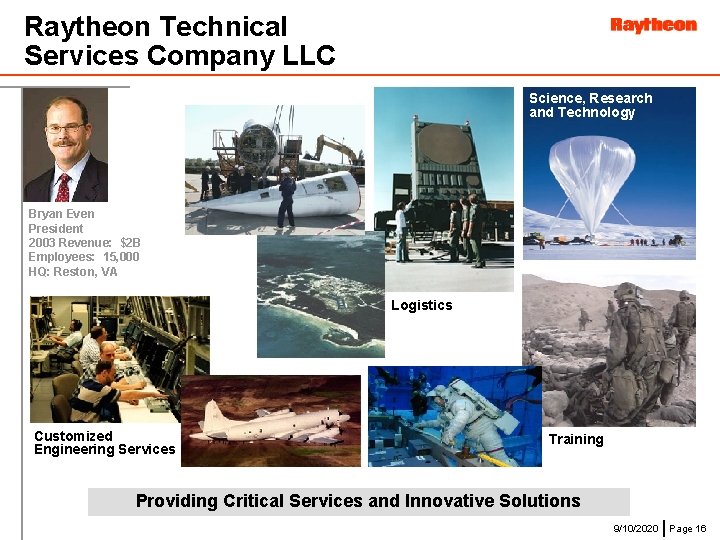 Raytheon Technical Services Company LLC Science, Research and Technology Bryan Even President 2003 Revenue: