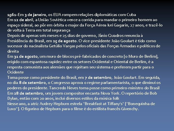 1961 -Em 3 de janeiro, os EUA rompem relações diplomáticas com Cuba Em 12