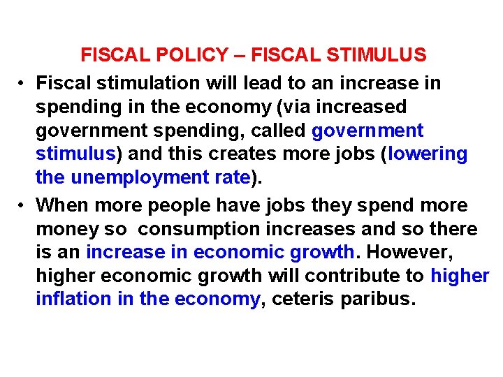 FISCAL POLICY – FISCAL STIMULUS • Fiscal stimulation will lead to an increase in