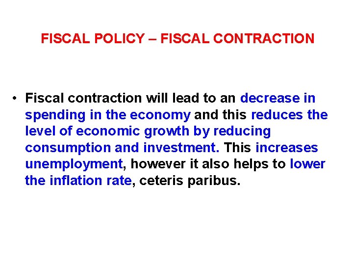 FISCAL POLICY – FISCAL CONTRACTION • Fiscal contraction will lead to an decrease in