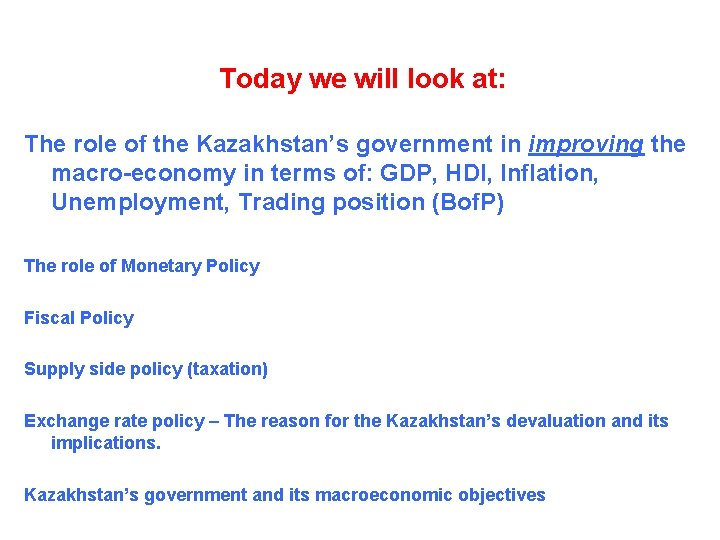 Today we will look at: The role of the Kazakhstan’s government in improving the