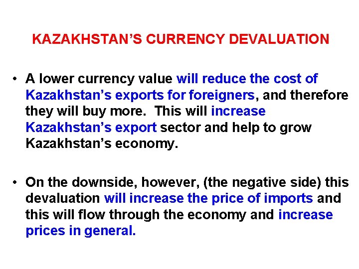 KAZAKHSTAN’S CURRENCY DEVALUATION • A lower currency value will reduce the cost of Kazakhstan’s