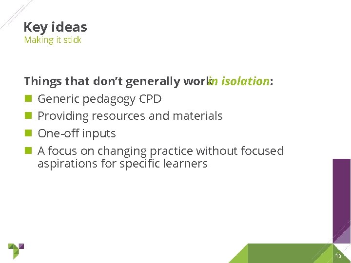 Key ideas Making it stick Things that don’t generally workin isolation: Generic pedagogy CPD Key ideas Making it stick Things that don’t generally workin isolation: Generic pedagogy CPD