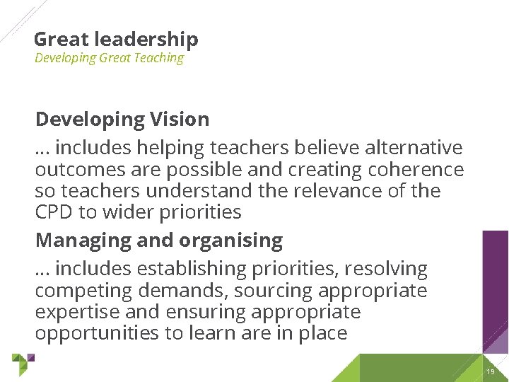 Great leadership Developing Great Teaching Developing Vision … includes helping teachers believe alternative outcomes Great leadership Developing Great Teaching Developing Vision … includes helping teachers believe alternative outcomes