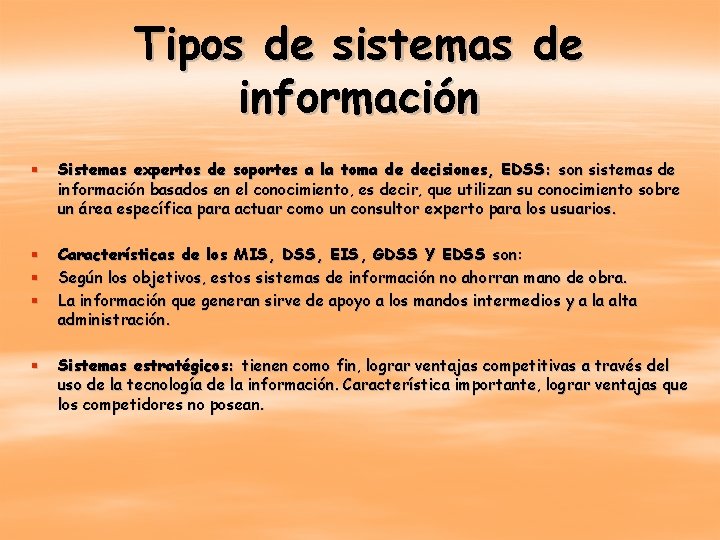 Tipos de sistemas de información § Sistemas expertos de soportes a la toma de