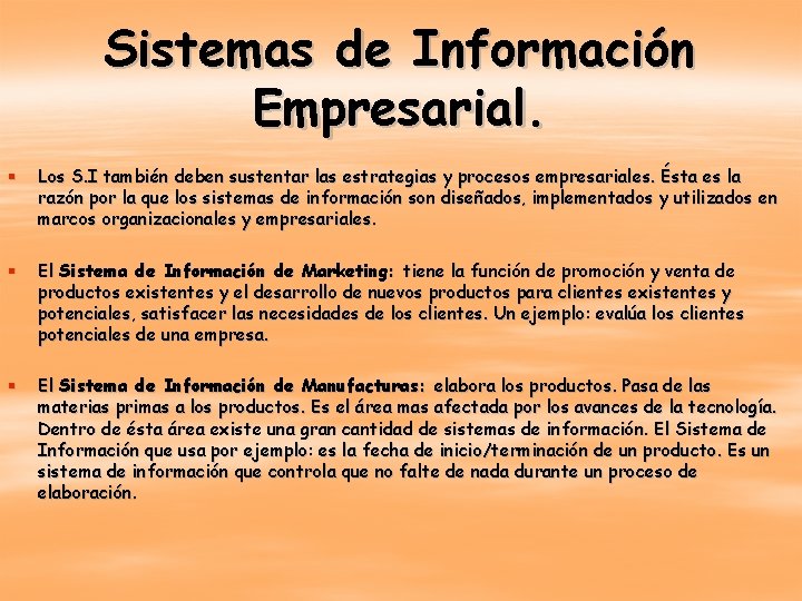 Sistemas de Información Empresarial. § Los S. I también deben sustentar las estrategias y