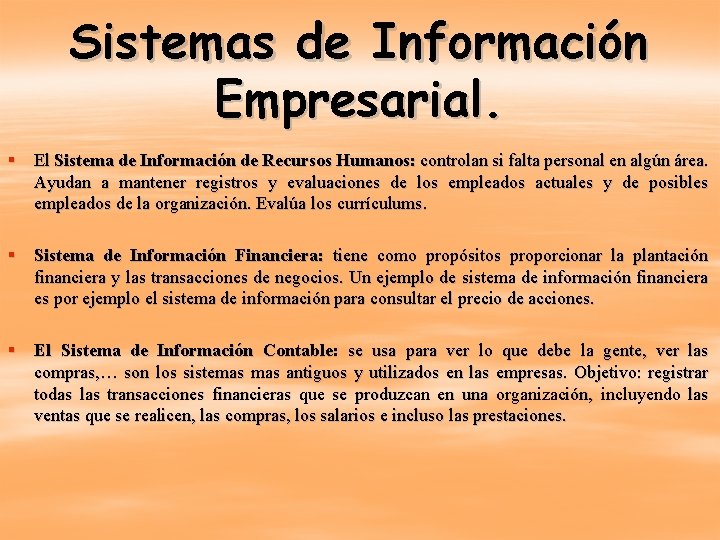 Sistemas de Información Empresarial. § El Sistema de Información de Recursos Humanos: controlan si
