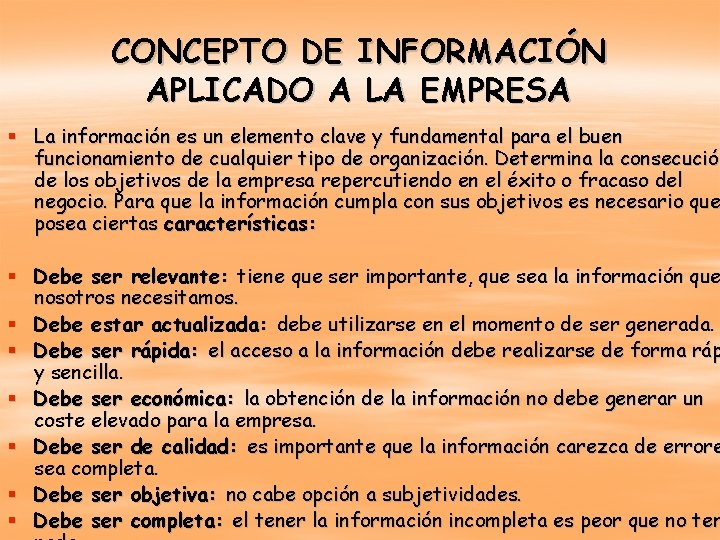 CONCEPTO DE INFORMACIÓN APLICADO A LA EMPRESA § La información es un elemento clave