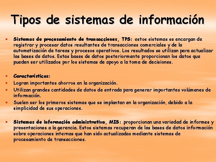 Tipos de sistemas de información § Sistemas de procesamiento de transacciones, TPS: estos sistemas