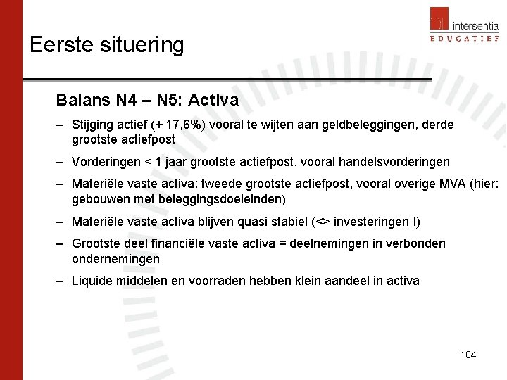 Eerste situering Balans N 4 – N 5: Activa – Stijging actief (+ 17,