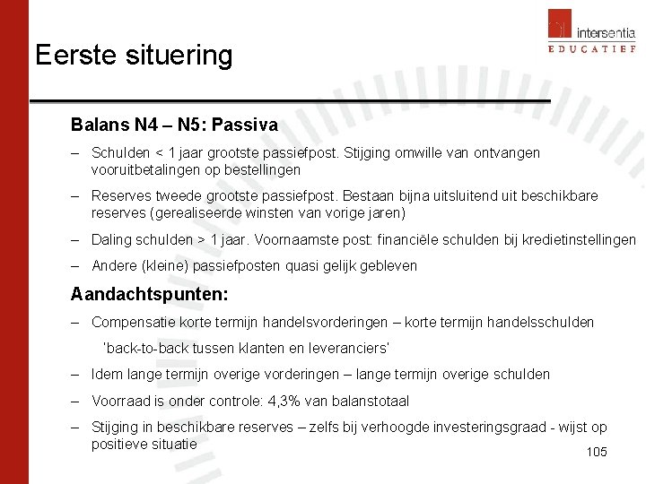 Eerste situering Balans N 4 – N 5: Passiva – Schulden < 1 jaar