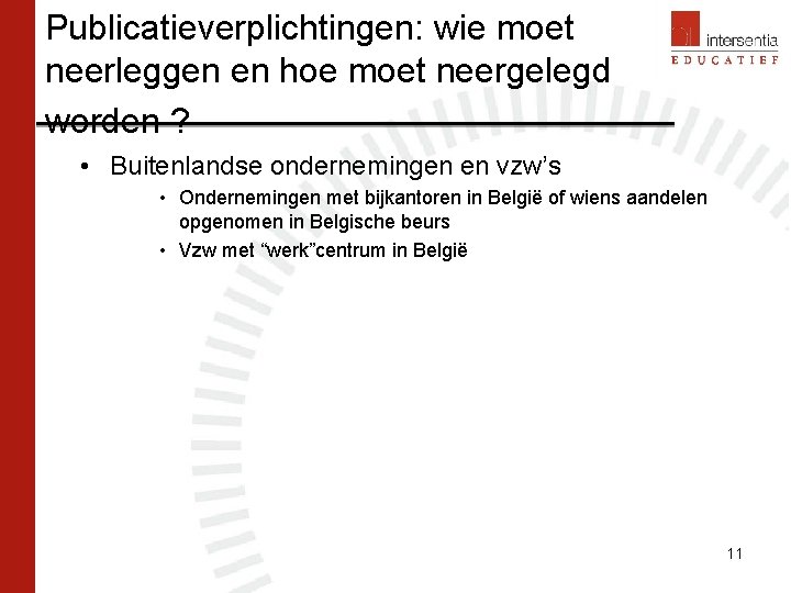 Publicatieverplichtingen: wie moet neerleggen en hoe moet neergelegd worden ? • Buitenlandse ondernemingen en