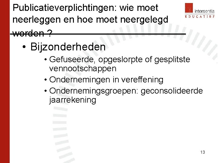 Publicatieverplichtingen: wie moet neerleggen en hoe moet neergelegd worden ? • Bijzonderheden • Gefuseerde,