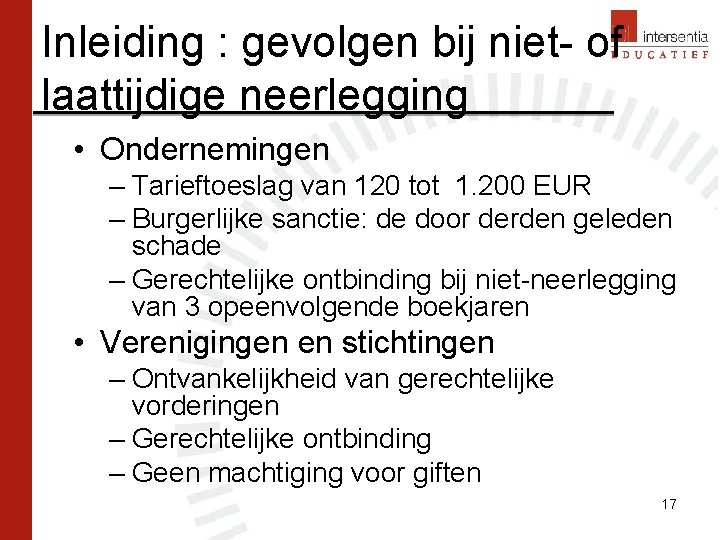 Inleiding : gevolgen bij niet- of laattijdige neerlegging • Ondernemingen – Tarieftoeslag van 120