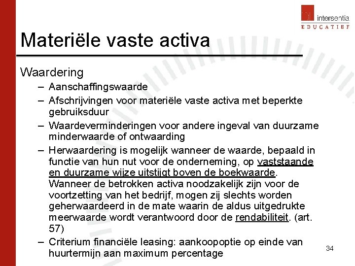 Materiële vaste activa Waardering – Aanschaffingswaarde – Afschrijvingen voor materiële vaste activa met beperkte