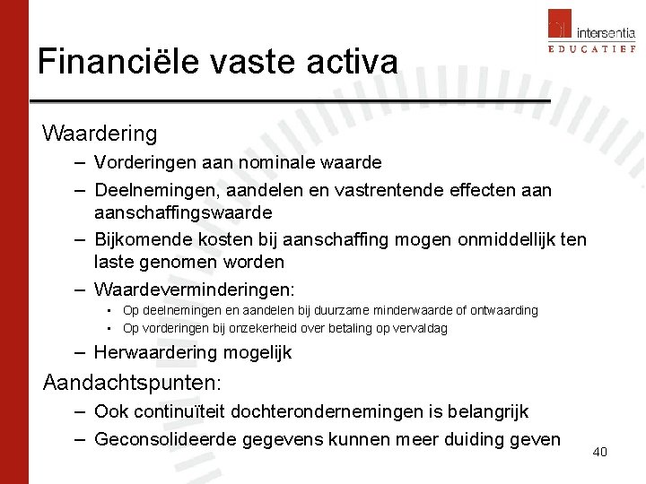 Financiële vaste activa Waardering – Vorderingen aan nominale waarde – Deelnemingen, aandelen en vastrentende