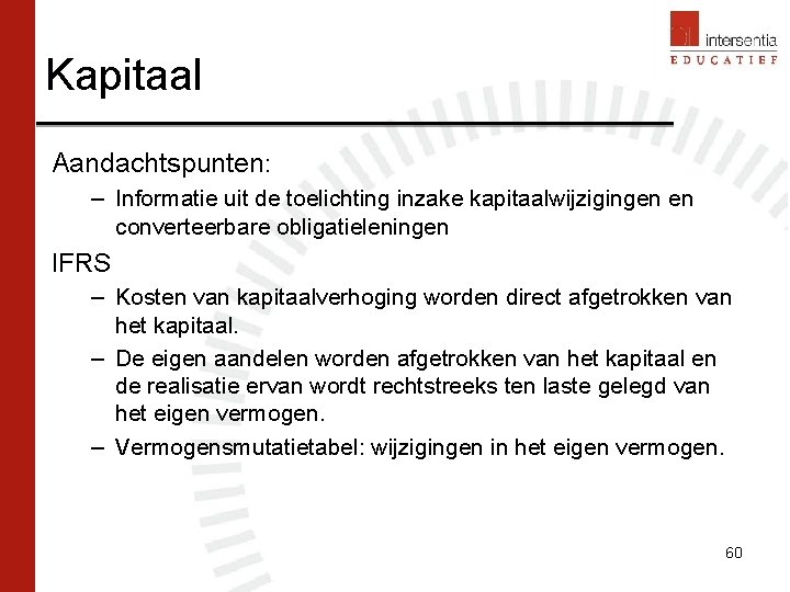 Kapitaal Aandachtspunten: – Informatie uit de toelichting inzake kapitaalwijzigingen en converteerbare obligatieleningen IFRS –