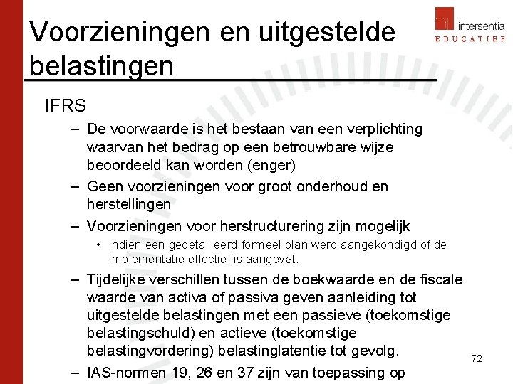 Voorzieningen en uitgestelde belastingen IFRS – De voorwaarde is het bestaan van een verplichting