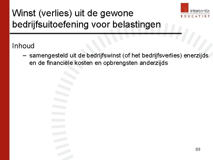 Winst (verlies) uit de gewone bedrijfsuitoefening voor belastingen Inhoud – samengesteld uit de bedrijfswinst