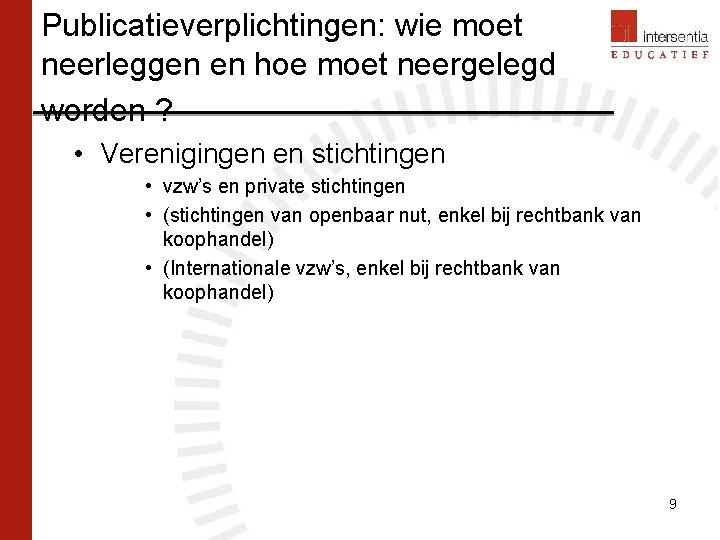 Publicatieverplichtingen: wie moet neerleggen en hoe moet neergelegd worden ? • Verenigingen en stichtingen