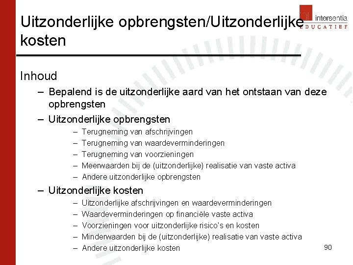 Uitzonderlijke opbrengsten/Uitzonderlijke kosten Inhoud – Bepalend is de uitzonderlijke aard van het ontstaan van