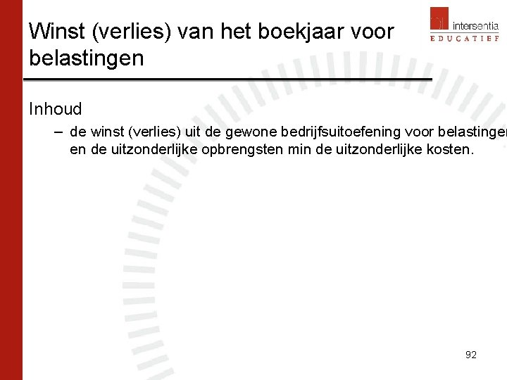 Winst (verlies) van het boekjaar voor belastingen Inhoud – de winst (verlies) uit de