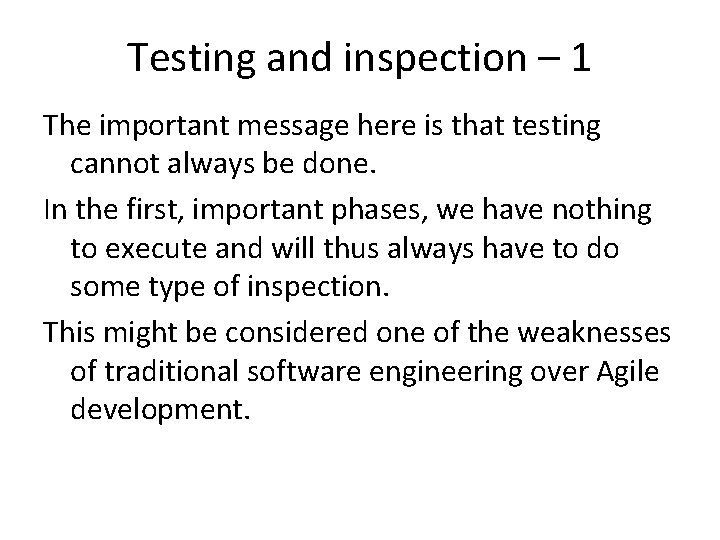 Testing and inspection – 1 The important message here is that testing cannot always