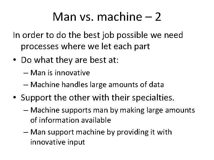 Man vs. machine – 2 In order to do the best job possible we