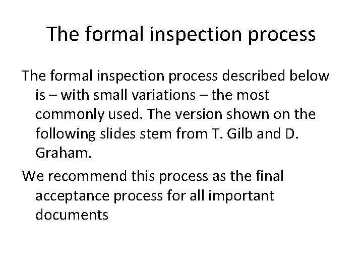 The formal inspection process described below is – with small variations – the most