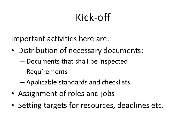 Kick-off Important activities here are: • Distribution of necessary documents: – Documents that shall