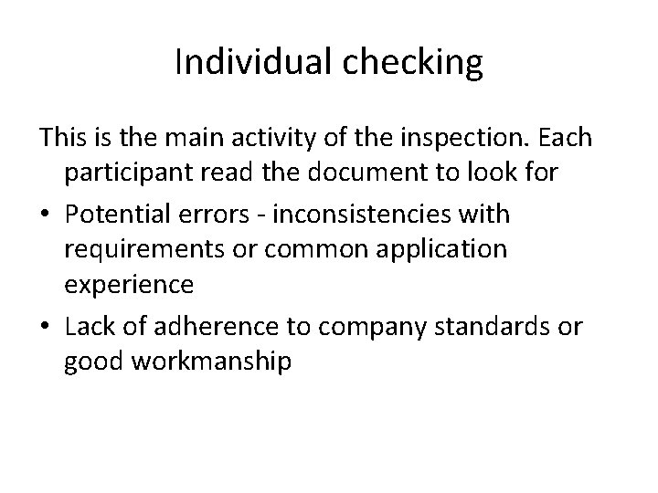 Individual checking This is the main activity of the inspection. Each participant read the