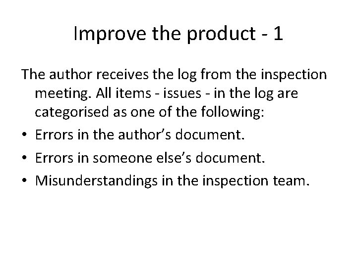 Improve the product - 1 The author receives the log from the inspection meeting.