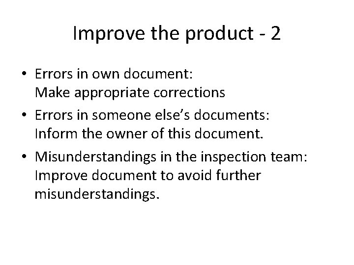 Improve the product - 2 • Errors in own document: Make appropriate corrections •