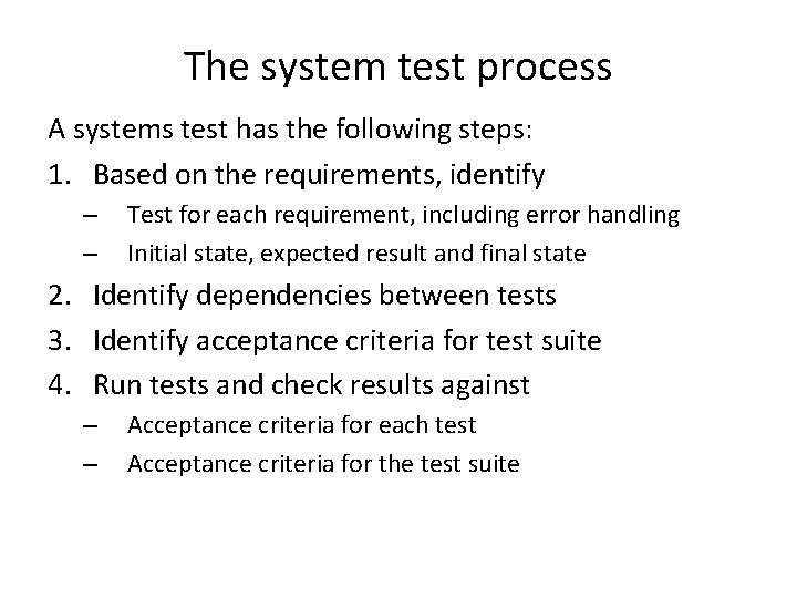 The system test process A systems test has the following steps: 1. Based on