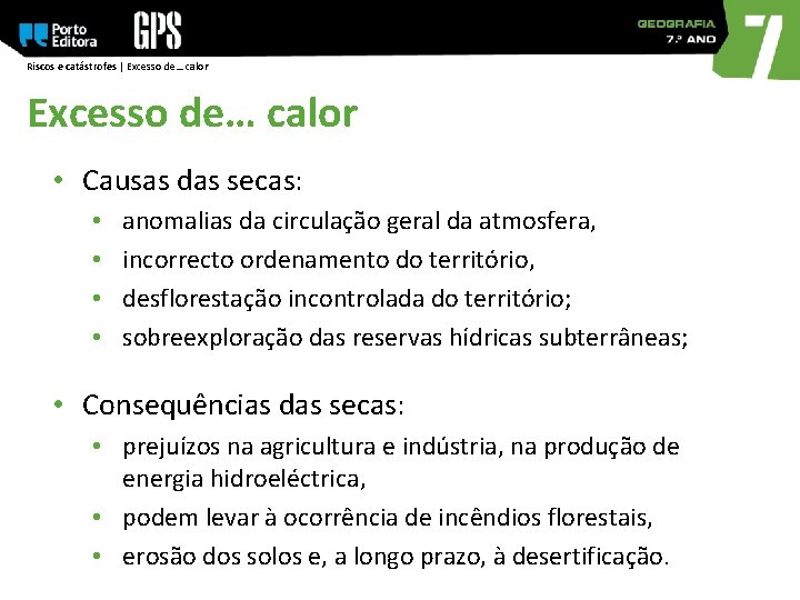 Riscos e catástrofes | Excesso de… calor • Causas das secas: • • anomalias