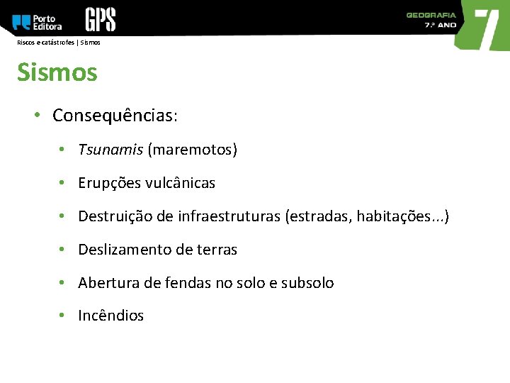 Riscos e catástrofes | Sismos • Consequências: • Tsunamis (maremotos) • Erupções vulcânicas •