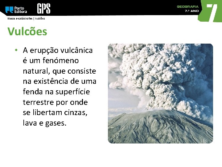 Riscos e catástrofes | Vulcões • A erupção vulcânica é um fenómeno natural, que