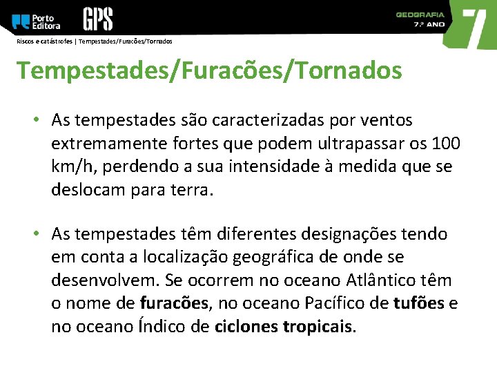 Riscos e catástrofes | Tempestades/Furacões/Tornados • As tempestades são caracterizadas por ventos extremamente fortes