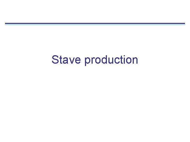 Stave production 
