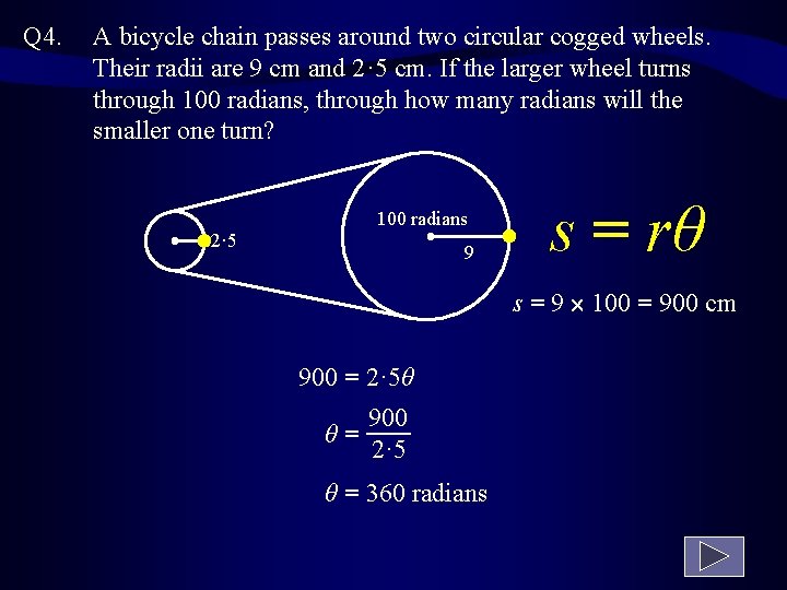 Q 4. A bicycle chain passes around two circular cogged wheels. Their radii are