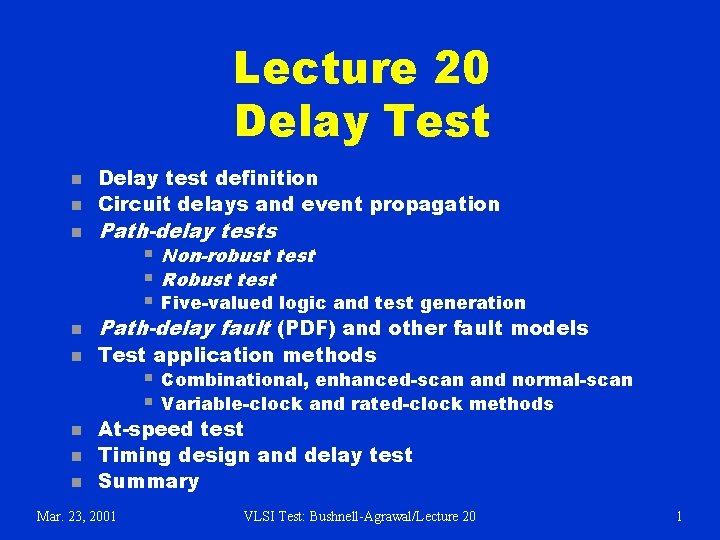 Lecture 20 Delay Test n n n Delay test definition Circuit delays and event