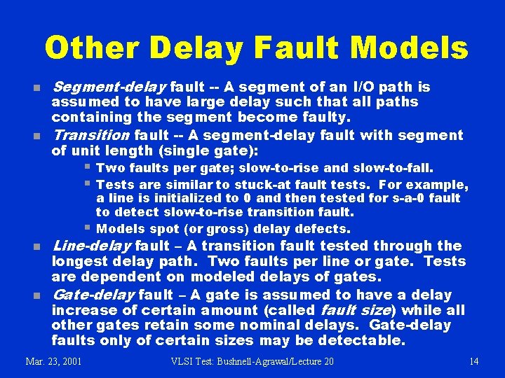 Other Delay Fault Models n n Segment-delay fault -- A segment of an I/O