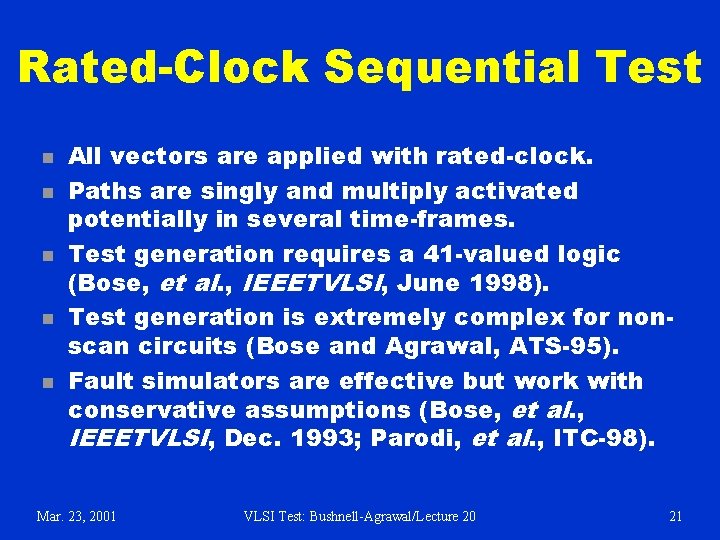 Rated-Clock Sequential Test n n n All vectors are applied with rated-clock. Paths are