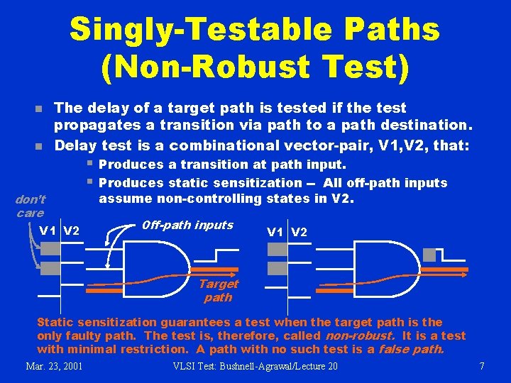 Singly-Testable Paths (Non-Robust Test) n n The delay of a target path is tested