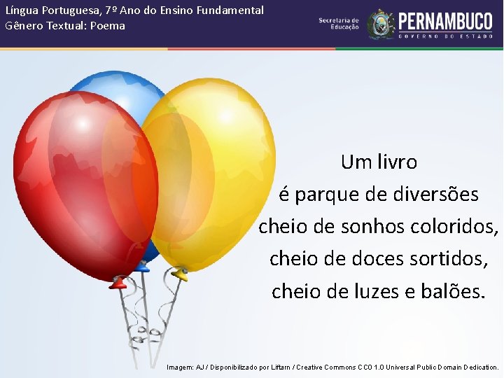Língua Portuguesa, 7º Ano do Ensino Fundamental Gênero Textual: Poema Um livro é parque